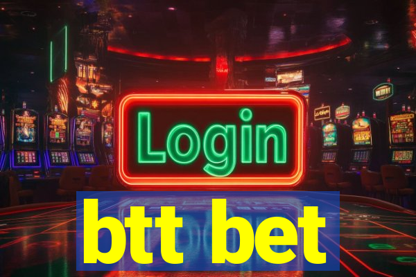 btt bet